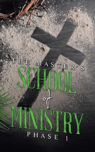 Cover image for THE MASTER'S SCHOOL of MINISTRY Phase I