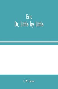 Cover image for Eric; Or, Little by Little