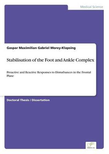 Cover image for Stabilisation of the Foot and Ankle Complex: Proactive and Reactive Responses to Disturbances in the Frontal Plane