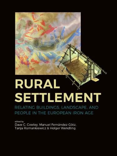 Cover image for Rural Settlement: Relating Buildings, Landscape, and People in the European Iron Age