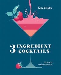 Cover image for Three Ingredient Cocktails