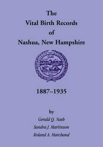 The Vital Birth Records of Nashua, New Hampshire, 1887-1935