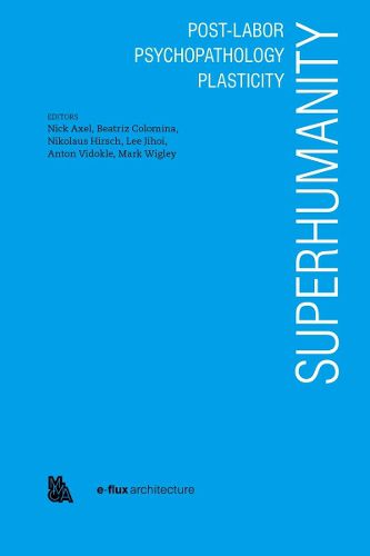 Cover image for Superhumanity: Post-Labor, Psychopathology, Plasticity