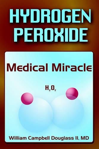 Cover image for Hydrogen Peroxide - Medical Miracle