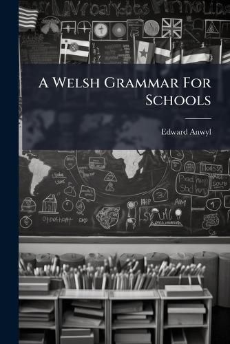Cover image for A Welsh Grammar for Schools: Accidence