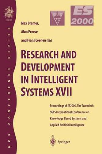 Cover image for Research and Development in Intelligent Systems XVII: Proceedings of ES2000, the Twentieth SGES International Conference on Knowledge Based Systems and Applied Artificial Intelligence, Cambridge, December 2000