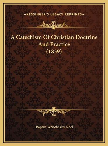 Cover image for A Catechism of Christian Doctrine and Practice (1839)