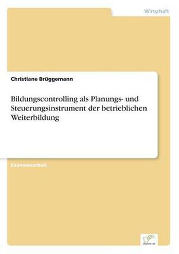 Cover image for Bildungscontrolling als Planungs- und Steuerungsinstrument der betrieblichen Weiterbildung