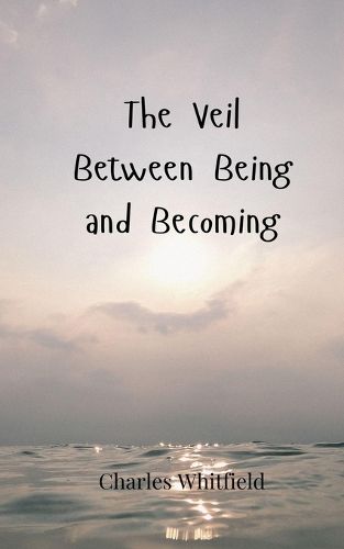 Cover image for The Veil Between Being and Becoming