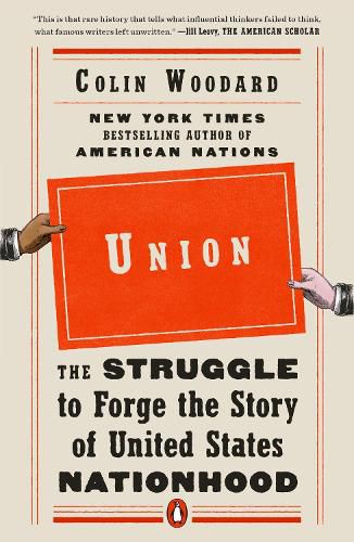 Cover image for Union: The Struggle to Forge the Story of United States Nationhood