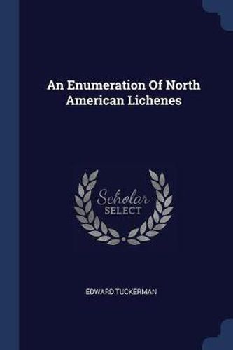 Cover image for An Enumeration of North American Lichenes
