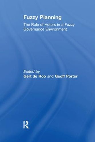 Cover image for Fuzzy Planning: The Role of Actors in a Fuzzy Governance Environment