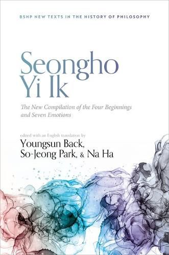 Cover image for Seongho Yi Ik: The New Compilation of the Four Beginnings and Seven Emotions