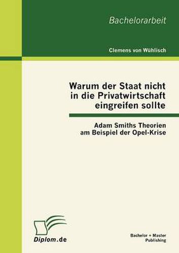 Cover image for Warum der Staat nicht in die Privatwirtschaft eingreifen sollte: Adam Smiths Theorien am Beispiel der Opel-Krise