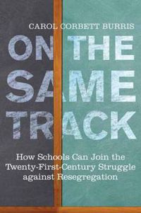 Cover image for On the Same Track: How Schools Can Join the Twenty-First-Century Struggle against Resegregation