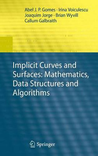 Cover image for Implicit Curves and Surfaces: Mathematics, Data Structures and Algorithms