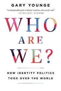 Cover image for Who Are We?: How Identity Politics Took Over the World