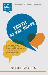 Cover image for Truth at the Heart: How honesty, trust, and teamwork can transform your business