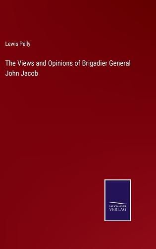 Cover image for The Views and Opinions of Brigadier General John Jacob