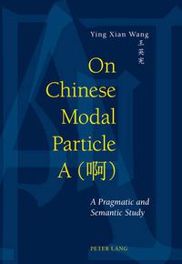 Cover image for On Chinese Modal Particle A ( ): A Pragmatic and Semantic Study