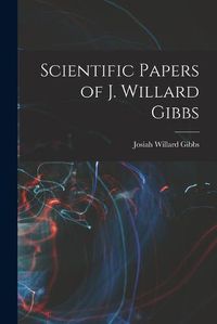 Cover image for Scientific Papers of J. Willard Gibbs