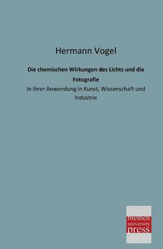 Cover image for Die Chemischen Wirkungen Des Lichts Und Die Fotografie