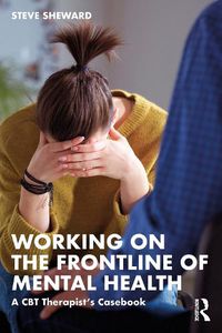 Cover image for Working on the Frontline of Mental Health: A CBT Therapist's Casebook