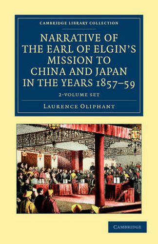 Cover image for Narrative of the Earl of Elgin's Mission to China and Japan, in the Years 1857, '58, '59 2 Volume Set