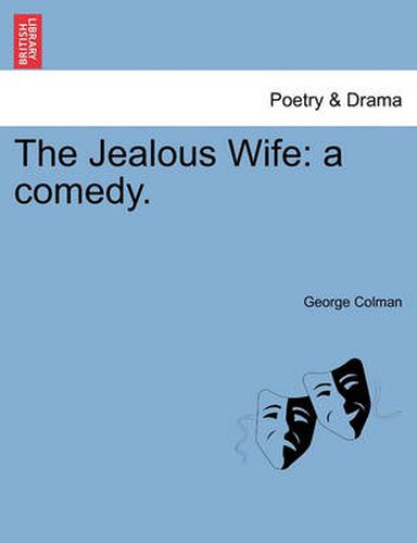 Cover image for The Jealous Wife: A Comedy. Second Edition