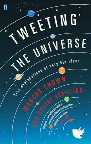 Cover image for Tweeting the Universe: Tiny Explanations of Very Big Ideas