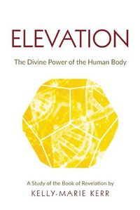 Cover image for Elevation: The Divine Power of The Human Body