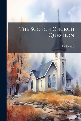 Cover image for The Scotch Church Question