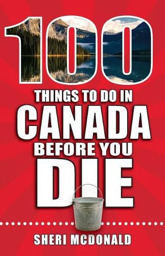 Cover image for 100 Things to Do in Canada Before You Die