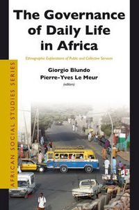 Cover image for The Governance of Daily Life in Africa: Ethnographic Explorations of Public and Collective Services