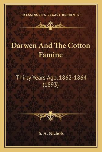 Cover image for Darwen and the Cotton Famine: Thirty Years Ago, 1862-1864 (1893)