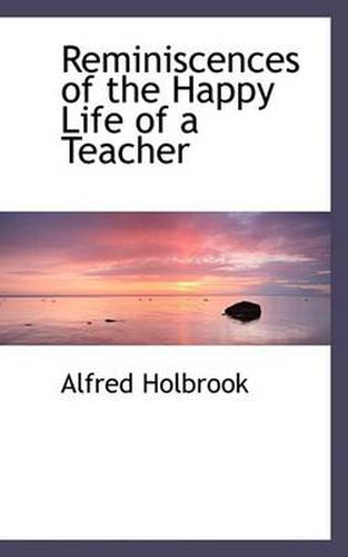 Cover image for Reminiscences of the Happy Life of a Teacher