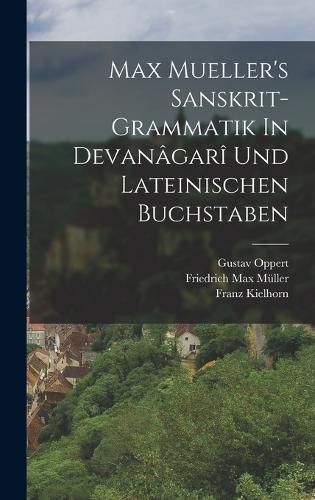 Cover image for Max Mueller's Sanskrit-grammatik In Devanagari Und Lateinischen Buchstaben