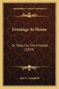 Cover image for Evenings at Home: Or Tales for the Fireside (1859)