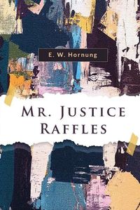 Cover image for Mr. Justice Raffles