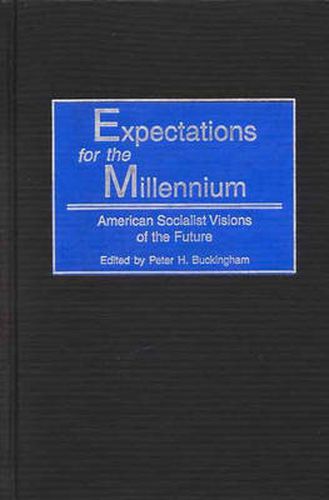 Expectations for the Millennium: American Socialist Visions of the Future