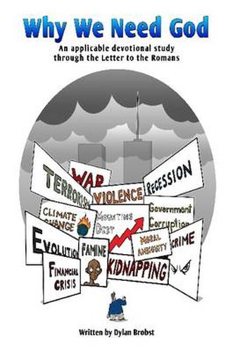 Cover image for Why We Need God: an Applicable Devotional Study Through the Letter to the Romans