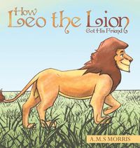 Cover image for How Leo the Lion Got His Friend