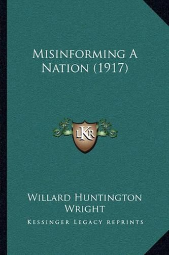 Cover image for Misinforming a Nation (1917)