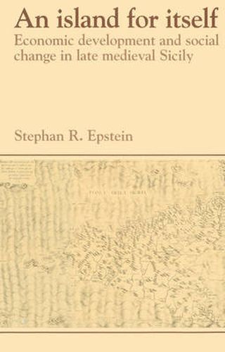 Cover image for An Island for Itself: Economic Development and Social Change in Late Medieval Sicily