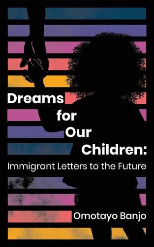 Cover image for Dreams for Our Children: Immigrant Letters to the Future