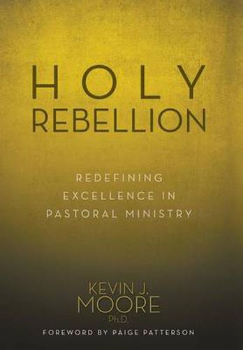 Holy Rebellion: Redefining Excellence in Pastoral Ministry