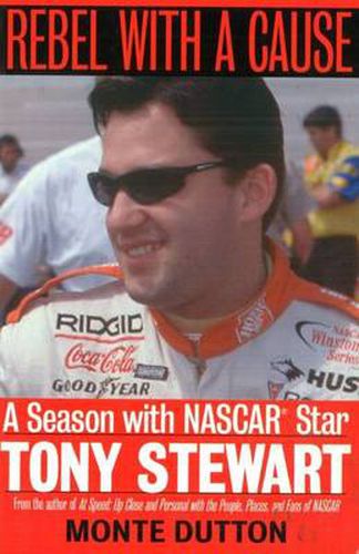 Cover image for Rebel with a Cause: A Season with NASCAR Star Tony Stewart