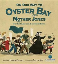 Cover image for On Our Way to Oyster Bay: Mother Jones and Her March for Children's Rights