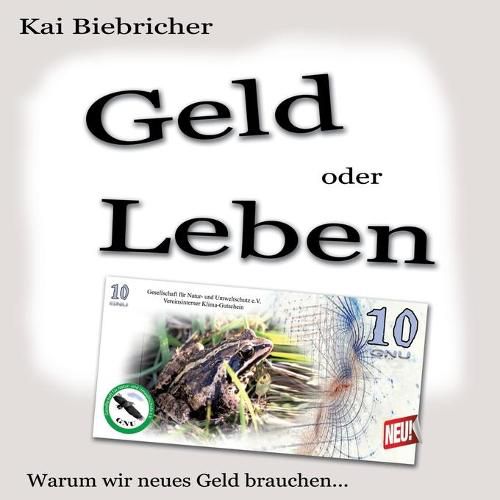 Cover image for Geld oder Leben: Warum wir neues Geld brauchen