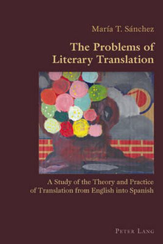 Cover image for The Problems of Literary Translation: A Study of the Theory and Practice of Translation from English into Spanish